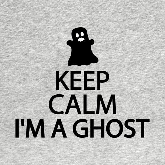 Keep calm I'm a ghost by It'sMyTime